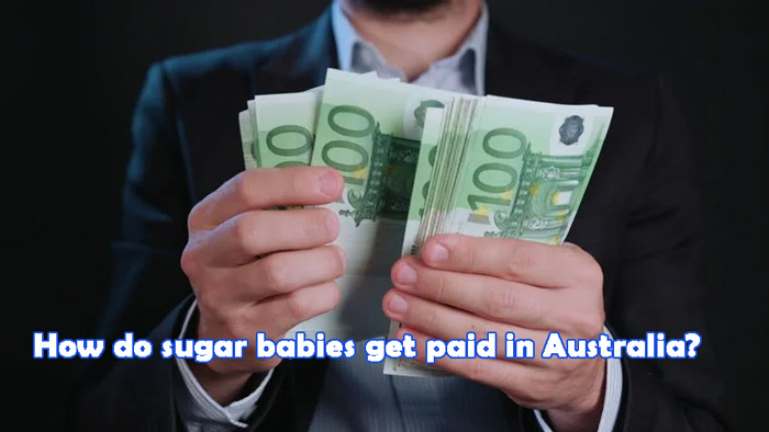 How does a sugar baby get paid? Best way to get money from sugar daddies，How do sugar babies get paid in Australia