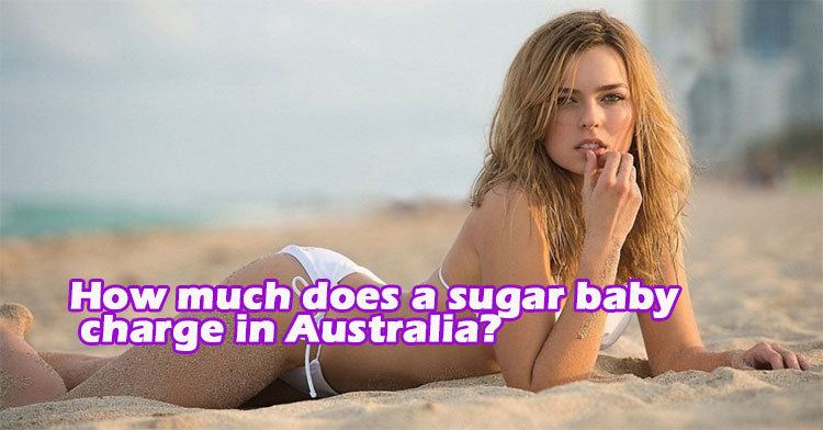 How much does a sugar baby get paid in Australia, sugar baby price australia, much do Sugar Babies charge in Australia? 